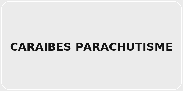 Caraïbes Parachutisme